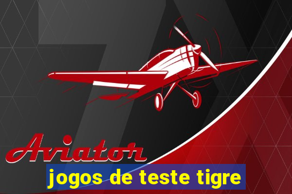 jogos de teste tigre